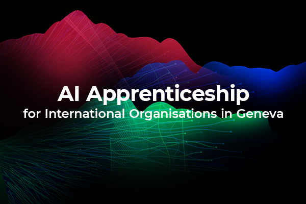 AI Apprenticeship for International Organisations in Geneva blended course